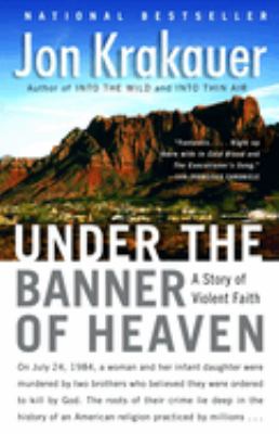 Under the banner of heaven : a story of violent faith cover image