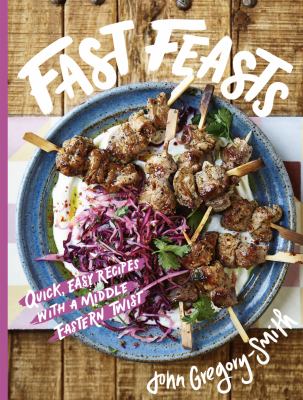 Fast feasts : quick, easy recipes with a Middle Eastern twist cover image