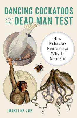 Dancing cockatoos and the dead man test : how behavior evolves and why it matters  cover image cdn