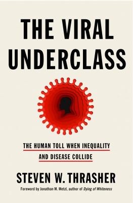 The viral underclass : the human toll when inequality and disease collide  cover image cdn