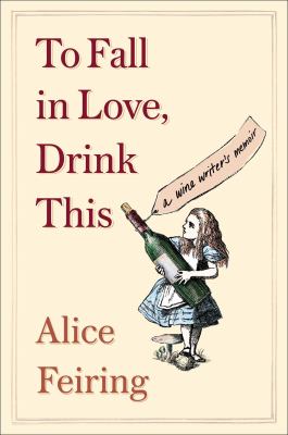 To fall in love, drink this : a wine writer's memoir  cover image cdn