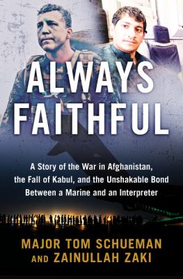 Always faithful : a story of the war in Afghanistan, the fall of Kabul, and the unshakable bond between a Marine and an interpreter cover image
