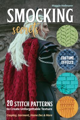 Smocking secrets : 20 stitch patterns to create unforgettable texture : cosplay, garments, home dec & more  cover image cdn