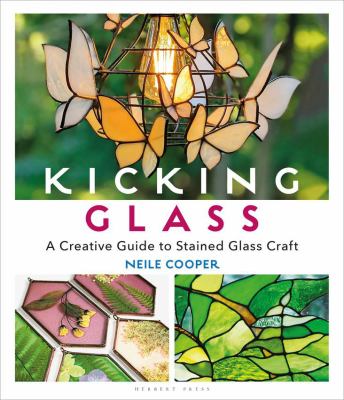 Kicking glass : a creative guide to stained glass craft  cover image cdn