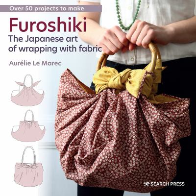 Furoshiki : the Japanese art of wrapping with fabric cover image