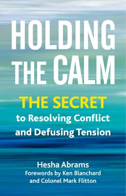 Holding the calm : the secret to resolving conflict and defusing tension  cover image cdn