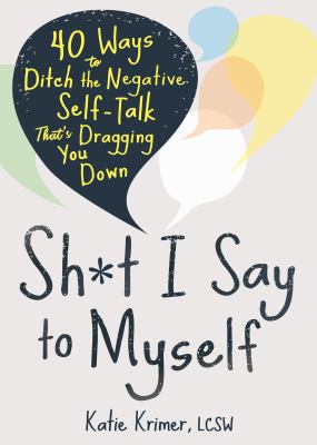 Sh*t I say to myself : 40 ways to ditch the negative self-talk that's dragging you down  cover image cdn