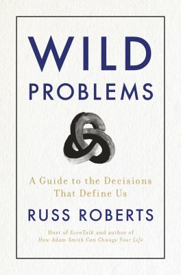 Wild problems : a guide to the decisions that define us cover image