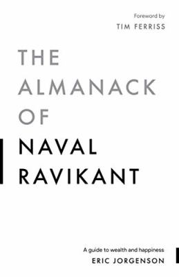 The almanack of Naval Ravikant : a guide to wealth and happiness cover image