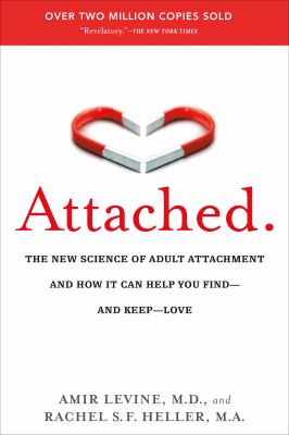 Attached : the new science of adult attachment and how it can help you find--and keep--love cover image