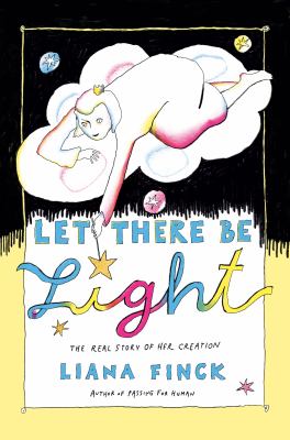 Let there be light : the real story of her creation cover image