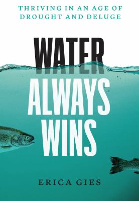 Water always wins : thriving in an age of drought and deluge cover image