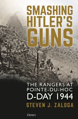 Smashing Hitler's Guns The Rangers at Pointe-du-Hoc, D-Day 1944 cover image