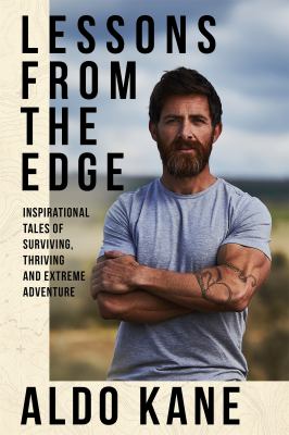 Lessons from the edge : inspirational tales of surviving, thriving and extreme adventure cover image