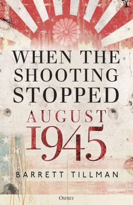 When the shooting stopped : August 1945 cover image