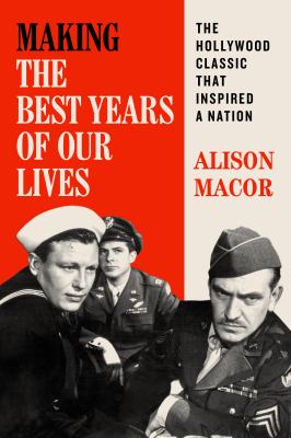 Making The best years of our lives : the Hollywood classic that inspired a nation  cover image cdn