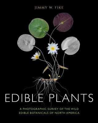 Edible plants : a photographic survey of the wild edible botanicals of North America cover image