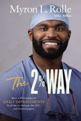 The 2% way : how a philosophy of small improvements took me to Oxford, the NFL, and neurosurgery  cover image cdn