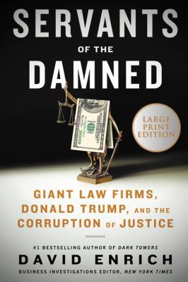 Servants of the damned giant law firms, Donald Trump, and the corruption of justice cover image
