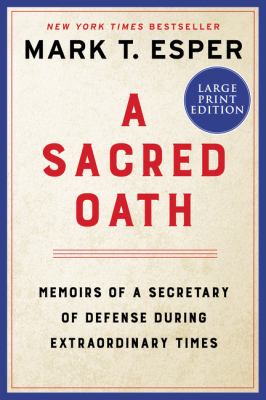 A sacred oath memoirs of a Secretary of Defense during extraordinary times cover image