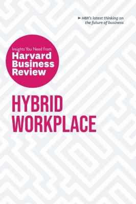 Hybrid workplace : the insights you need from Harvard Business Review cover image