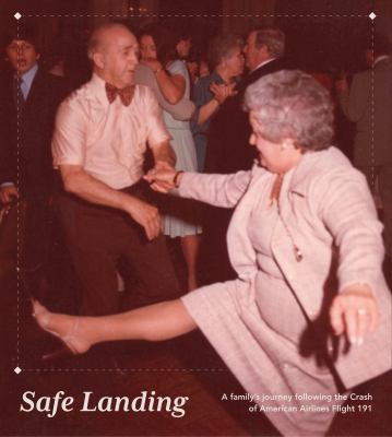 Safe landing : a family's journey following the crash of American Airlines Flight 191 cover image