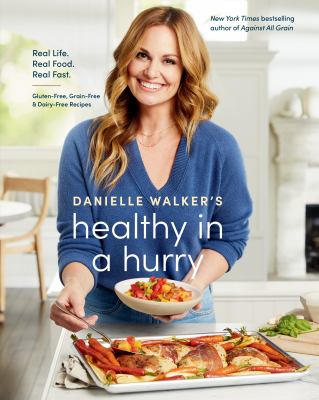 Danielle Walker's healthy in a hurry : real life, real food, real fast cover image