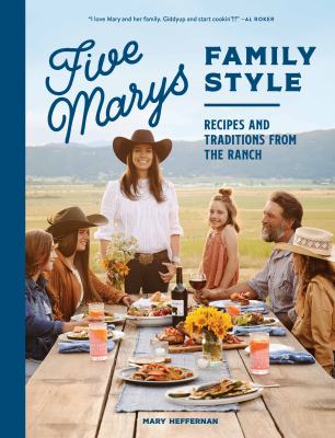 Five Marys family style : recipes and traditions from the ranch cover image