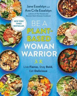 Be a plant-based woman warrior : live fierce, stay bold, eat delicious  cover image cdn