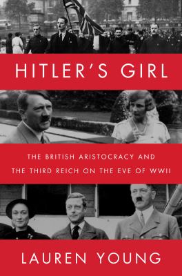Hitler's girl : the British aristocracy and the Third Reich on the eve of WWII  cover image cdn