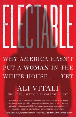 Electable : why America hasn't put a woman in the White House... yet  cover image cdn