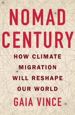 Nomad century : how climate migration will reshape our world cover image