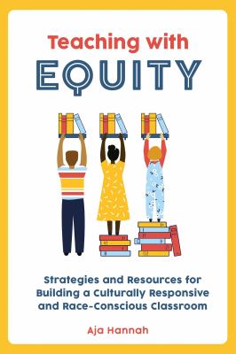 Teaching with equity : strategies and resources for building a culturally responsive and race-conscious classroom  cover image cdn