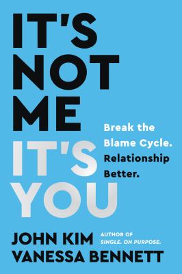 It's not me, it's you : break the blame cycle. relationship better. cover image