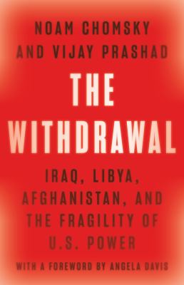 The withdrawal : Iraq, Libya, Afghanistan, and the fragility of U.S. power cover image