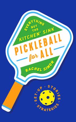 Pickleball for all : everything but the "kitchen" sink cover image