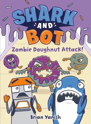 Shark and Bot. 3, Zombie doughnut attack! cover image
