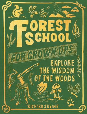 Forest school for grown-ups : explore the wisdom of the woods cover image