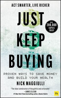 Just keep buying : proven ways to save money and build your wealth cover image