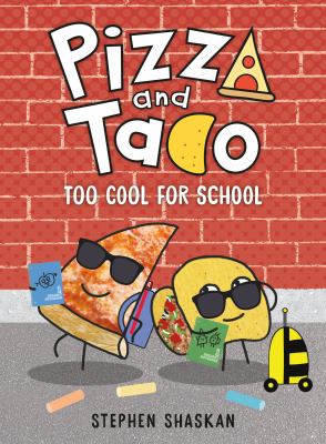 Pizza and Taco. Too cool for school cover image