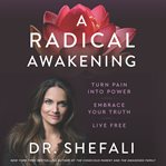 A radical awakening : turn pain into power, embrace your truth, live free cover image cdn