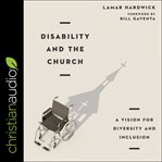 Disability and the church : a vision for diversity and inclusion cover image cdn