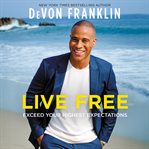 Live free : exceed your highest expectations cover image cdn