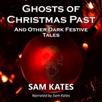 Ghosts of christmas past and other dark festive tales cover image cdn
