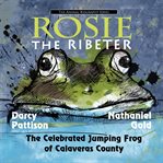 Rosie the ribeter. The Celebrated Jumping Frog of Calavaras County cover image cdn
