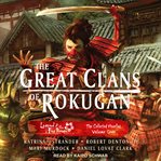 The great clans of rokugan. volume one. The Collected Novellas cover image cdn