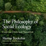 The philosophy of social ecology : essays on dialectical naturalism cover image cdn