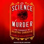 The science of murder. The Forensics of Agatha Christie cover image cdn