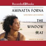 The window seat : notes from a life in motion cover image cdn