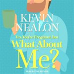 Yes, you're pregnant, but what about me? cover image cdn